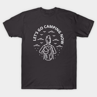 Let's go camping now T-Shirt